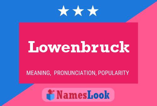 Lowenbruck Name Poster