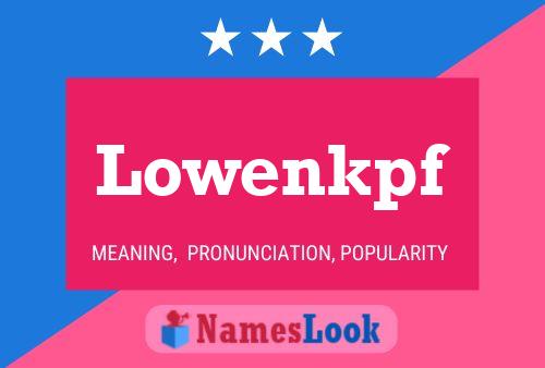 Lowenkpf Name Poster