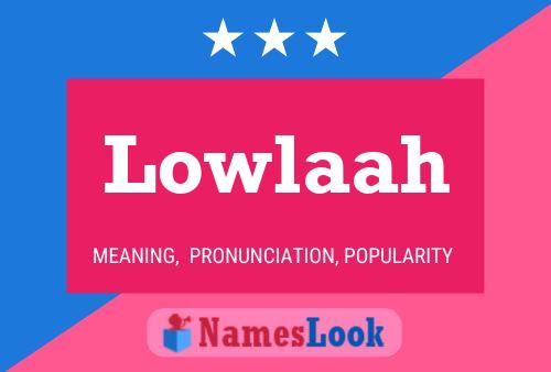 Lowlaah Name Poster