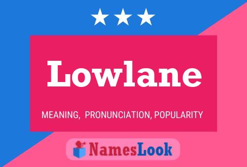 Lowlane Name Poster