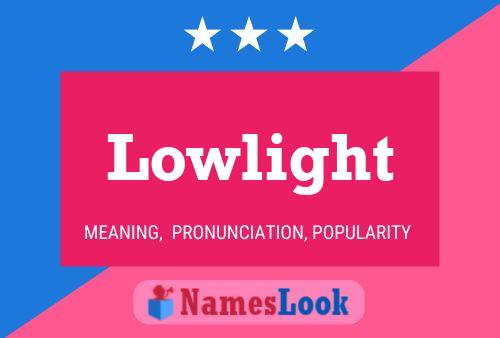 Lowlight Name Poster