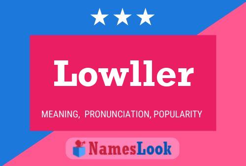 Lowller Name Poster