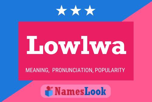 Lowlwa Name Poster