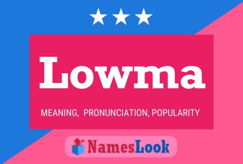 Lowma Name Poster