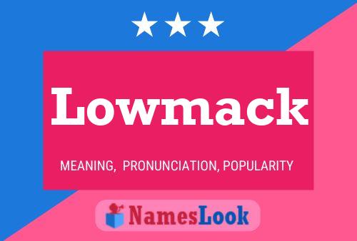 Lowmack Name Poster