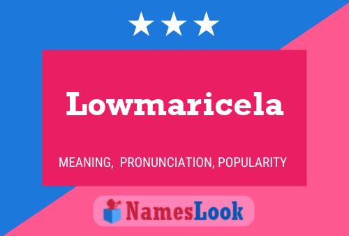 Lowmaricela Name Poster