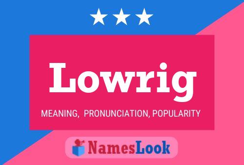 Lowrig Name Poster