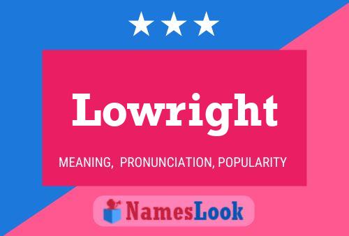 Lowright Name Poster