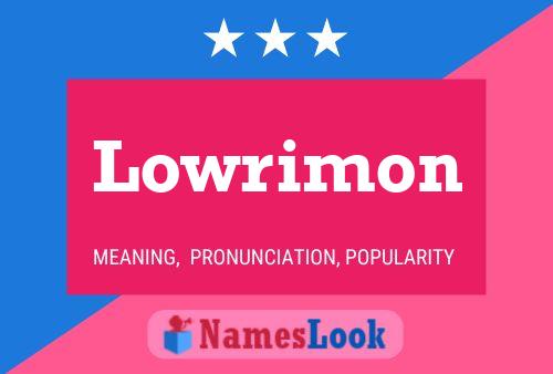 Lowrimon Name Poster