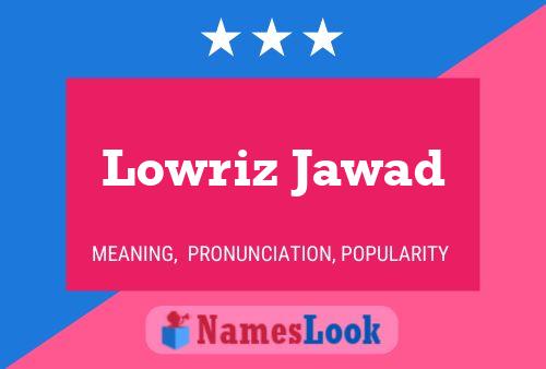 Lowriz Jawad Name Poster