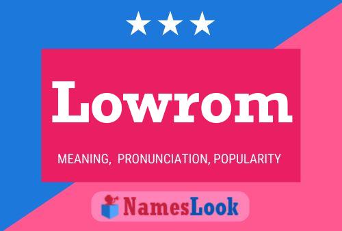 Lowrom Name Poster