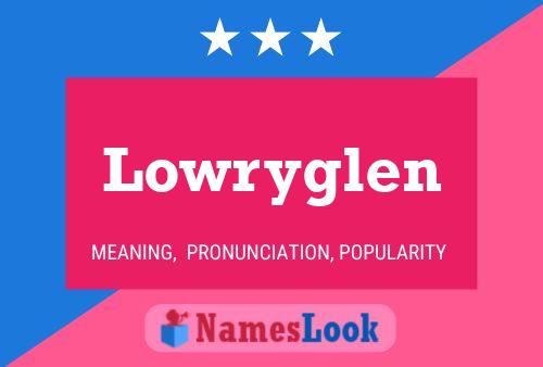 Lowryglen Name Poster