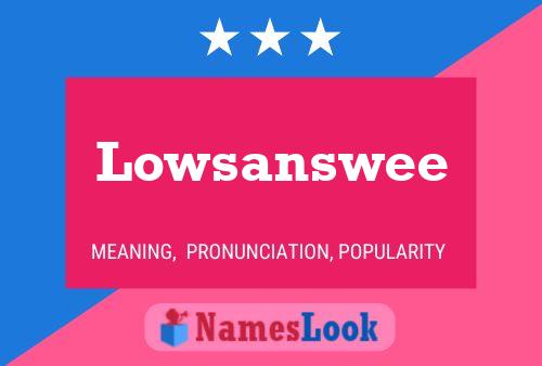 Lowsanswee Name Poster