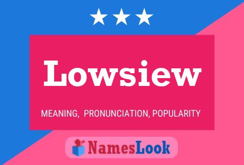 Lowsiew Name Poster