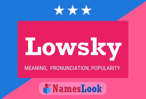 Lowsky Name Poster