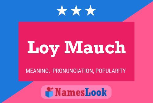 Loy Mauch Name Poster