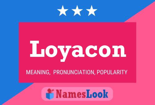 Loyacon Name Poster