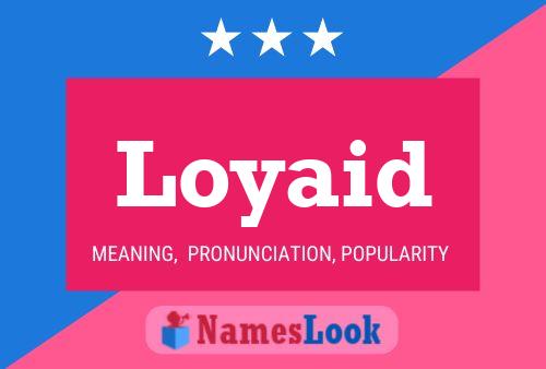 Loyaid Name Poster