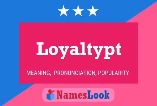 Loyaltypt Name Poster