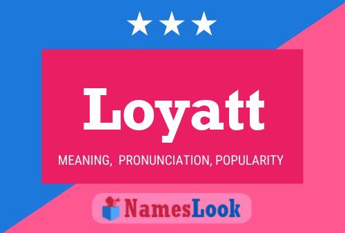 Loyatt Name Poster