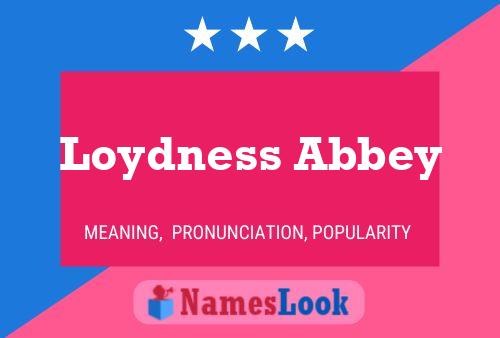 Loydness Abbey Name Poster