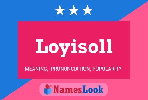 Loyisoll Name Poster