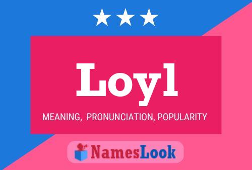 Loyl Name Poster