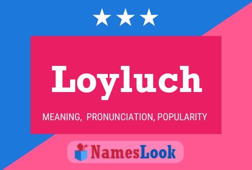 Loyluch Name Poster