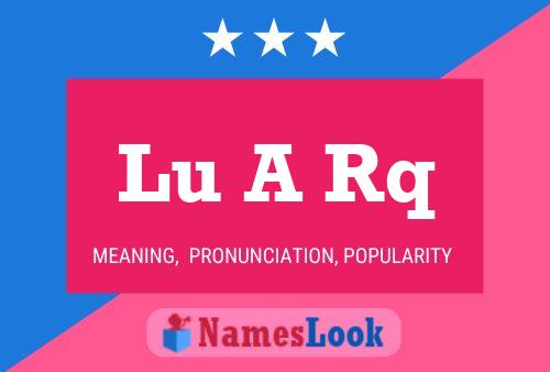 Lu A Rq Name Poster