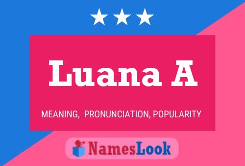 Luana A Name Poster