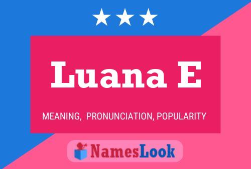 Luana E Name Poster