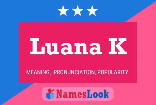 Luana K Name Poster