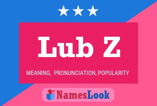 Lub Z Name Poster