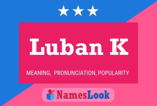 Luban K Name Poster