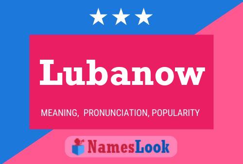 Lubanow Name Poster