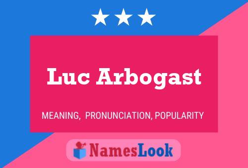 Luc Arbogast Name Poster