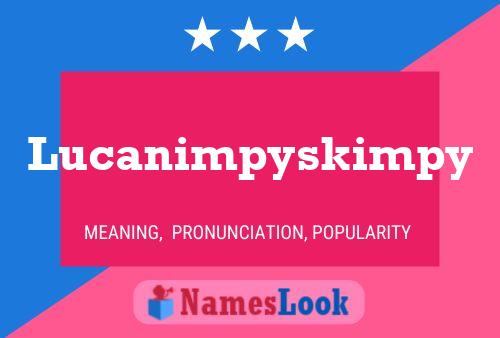 Lucanimpyskimpy Name Poster