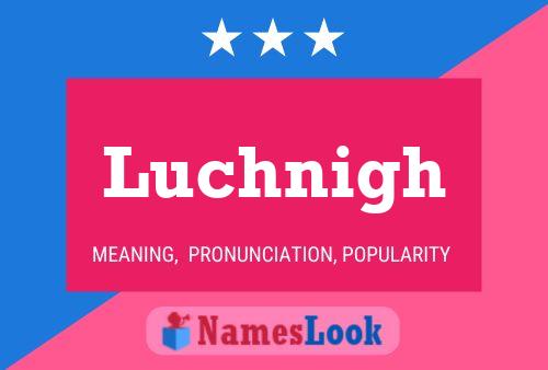 Luchnigh Name Poster