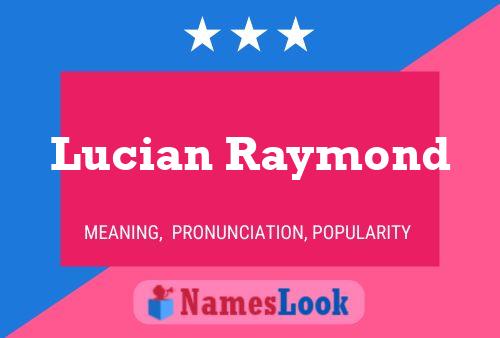 Lucian Raymond Name Poster