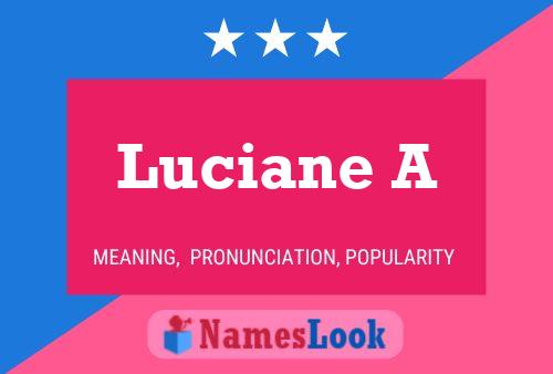 Luciane A Name Poster