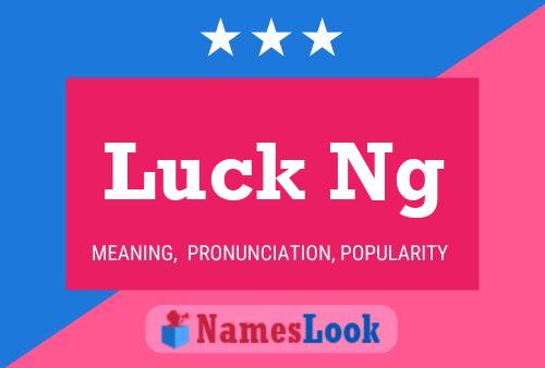 Luck Ng Name Poster