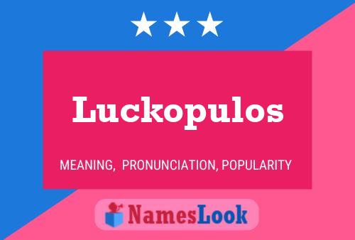 Luckopulos Name Poster