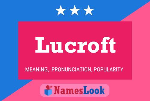 Lucroft Name Poster