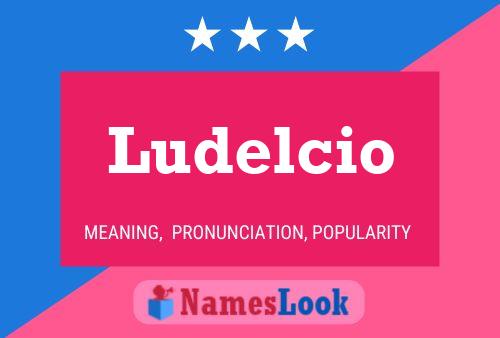 Ludelcio Name Poster