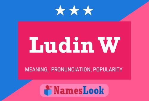 Ludin W Name Poster