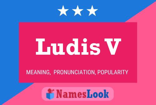 Ludis V Name Poster