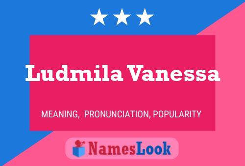 Ludmila Vanessa Name Poster