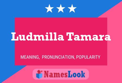 Ludmilla Tamara Name Poster