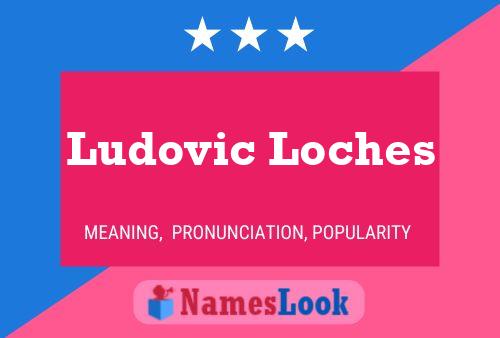 Ludovic Loches Name Poster