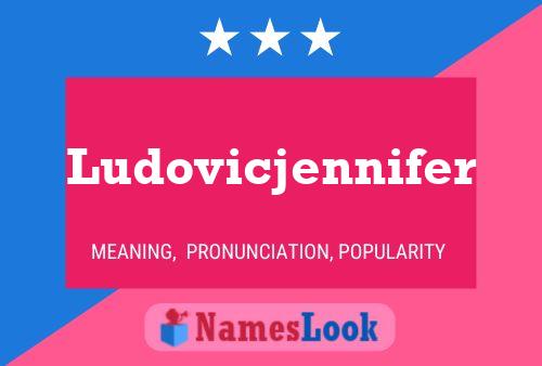 Ludovicjennifer Name Poster